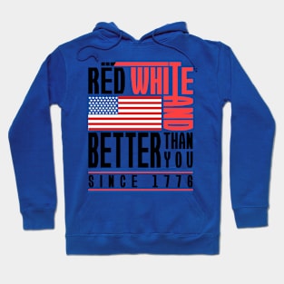 'Red White Better Than You' Cool July 4th Flag Gift Hoodie